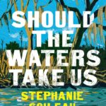 Should the Waters Take Us