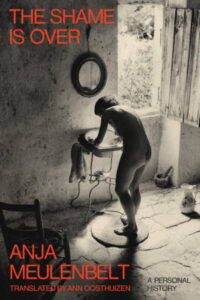 Anja Meulenbelt, tr. Ann Oosthuizen, The Shame is Over