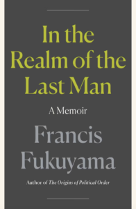 Francis Fukuyama, In the Realm of the Last Man