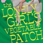 The Lonely Girl’s Vegetable Patch