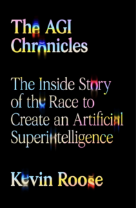 Kevin Roose, The AGI Chronicles