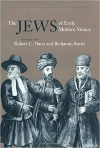 Robert C. Davis and Benjamin Ravid, ed., The Jews of Early Modern Venice